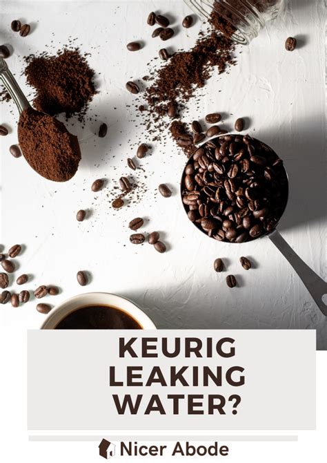 Keurig Leaking Water After Brewing – Why & How to。